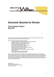 Economic Security for Women Policy Research Report May 2004 This policy paper “Economic Security for Women” was prepared by the Security 4 Women (S4W) consortium in association with Kay Boulden, Researcher.