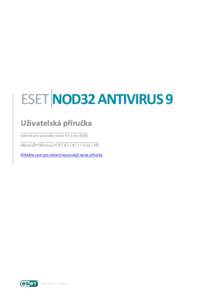 ESET NOD32 ANTIVIRUS 9 Uživatelská příručka (platná pro produkty verze 9.0 a novější) Microsoft Windows / Vista / XP Klikněte sem pro stažení nejnovější verze příručky