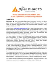 Public Release of SureChEMBL data in the Open PHACTS Discovery Platform 11 May 2016 Cambridge, UK –The Open PHACTS Foundation is proud to announce the official public release of SureChEMBL data in the Open PHACTS Disco