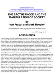 INTRODUCTION | PART 1 Freemasonry | Round Table | Royal Institute of International Affairs Council on Foreign Relations | Bilderberg Group | Trilateral Commission THE BROTHERHOOD AND THE MANIPULATION OF SOCIETY