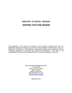 DIRECTORY OF SPECIAL AGENCIES  SERVING THE ETDD REGION The preparation of this report was financed in part through a planning grant from the Appalachian Regional Commission and the Economic Development Administration of 
