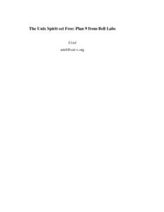 The Unix Spirit set Free: Plan 9 from Bell Labs Uriel [removed] The most common question about Plan 9 Is Plan 9 Free Software/Open Source?