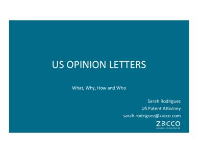 US OPINION LETTERS What, Why, How and Who Sarah Rodriguez US Patent Attorney 