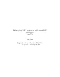 Debugging MPI programs with the GNU debugger VersionTom Fogal Originally written: December 27th, 2013.