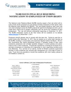EMPLOYMENT ALERT  NLRB ISSUES FINAL RULE REQUIRING NOTIFICATION TO EMPLOYEES OF UNION RIGHTS The National Labor Relations Board (NLRB) recently issued a final rule which will require private sector employers to post noti