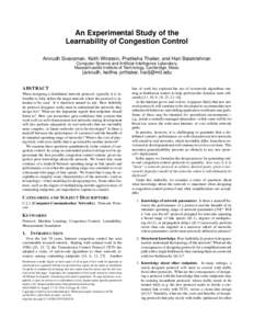 An Experimental Study of the Learnability of Congestion Control Anirudh Sivaraman, Keith Winstein, Pratiksha Thaker, and Hari Balakrishnan Computer Science and Artificial Intelligence Laboratory Massachusetts Institute o