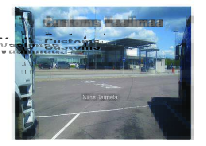Customs duties / United Nations General Assembly observers / Customs services / World Customs Organization / Customs / Vaalimaa / Finnish Safety and Chemicals Agency / European Union