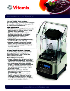 Blending Station® Advance® The Right Blend of Timing and Speed The Blending Station Advance has been engineered for perfection including a noise reducing cover for an improved customer experience. Smart Product Design
