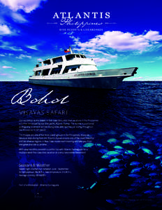 Bohol  V I S AYA S S AFA R I Our reputation as the leader in first-class dedicated dive vacations in the Philippines is further enhanced by our dive yacht, Atlantis Azores. The Azores is positioned strategically to servi