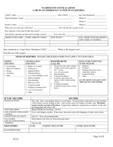 WASHINGTON YOUTH ACADEMY CARE PLAN/ EMERGENCY ACTION PLAN-SEIZURES Cadett’s Name: __________________________________________ Date of Birth: _________ Age when diagnosed____________