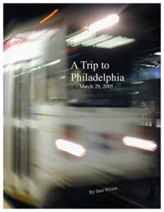 A Trip to Philadelphia - March 29, 2005 - - -