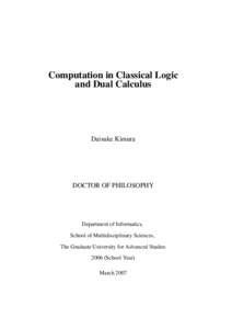 Computation in Classical Logic and Dual Calculus Daisuke Kimura  DOCTOR OF PHILOSOPHY