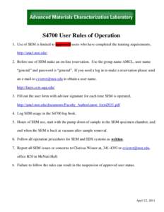 S4700 User Rules of Operation 1. Use of SEM is limited to approved users who have completed the training requirements, http://amcl.mst.edu/. 2. Before use of SEM make an on-line reservation. Use the group name AMCL, user