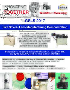 INNOVATING  TOGETHER GSLS 2017 Live Scleral Lens Manufacturing Demonstration Join us for 5 live demonstrations