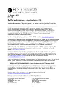 16 January[removed]–15] Call for submissions – Application A1098 Serine Protease (Chymotrypsin) as a Processing Aid (Enzyme) FSANZ has assessed an Application made by Novozymes Australia Pty Ltd to approve a new
