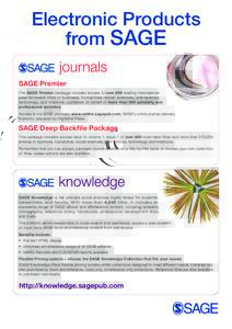 Electronic Products from SAGE SAGE Premier The SAGE Premier package includes access to over 690 leading international peer-reviewed titles in business, humanities, social sciences, and science, technology, and medicine, 