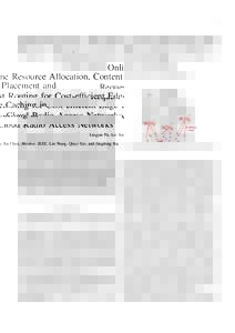 1  Online Resource Allocation, Content Placement and Request Routing for Cost-efﬁcient Edge Caching in Cloud Radio Access Networks Lingjun Pu, Lei Jiao, Xu Chen, Member, IEEE, Lin Wang, Qinyi Xie, and Jingdong Xu.