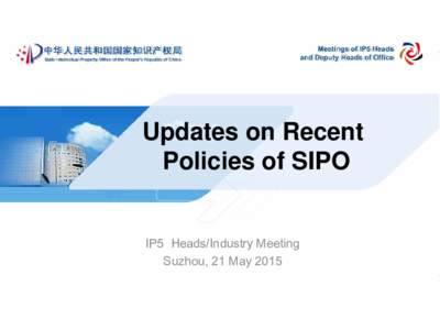 Updates on Recent Policies of SIPO IP5 Heads/Industry Meeting Suzhou, 21 May 2015  Latest statistics