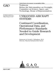 GAO-13-346T, UNMANNED AIRCRAFT SYSTEMS: Continued Coordination, Operational Data, and Performance Standards Needed to Guide Research and Development
