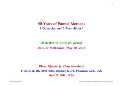 1  40 Years of Formal Methods 8 Obstacles and 3 Possibilities ?  Dedicated to Chris W. George