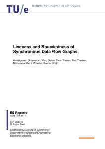 Liveness and Boundedness of Synchronous Data Flow Graphs AmirHossein Ghamarian, Marc Geilen, Twan Basten, Bart Theelen, MohammadReza Mousavi, Sander Stuijk  ES Reports
