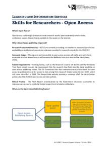 LEARNING AND INFORMATION SERVICES  Skills for Researchers - Open Access What is Open Access? Open access publishing is a means to make research results (peer-reviewed journal articles, conference papers, theses) freely a