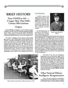 BRIEF HISTORY From USAFSS to AIA — A Legacy More Than Half a Century Old Continues Origins During WWII, intelligence, most notably signals