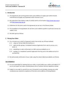 Entanet International Ltd Terms and Conditions – RevisionIntroduction 1.1. This Agreement sets out the general terms and conditions of supply upon which Entanet International Ltd supply any Equipment and/or Serv