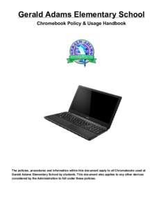 Gerald Adams Elementary School  Chromebook Policy & Usage Handbook      