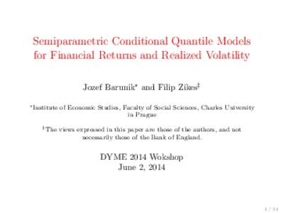 Semiparametric Conditional Quantile Models for Financial Returns and Realized Volatility Jozef Barunik? and Filip Zikes‡ ? Institute  ‡ The