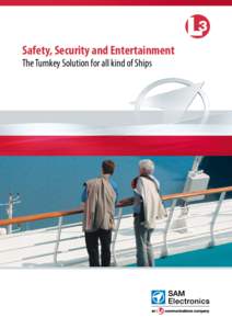 Safety, Security and Entertainment The Turnkey Solution for all kind of Ships Safety, Security and Entertainment General