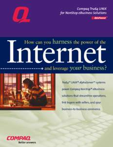 Compaq Tru64 UNIX for NonStop eBusiness Solutions TM Internet How can you harness the power of the
