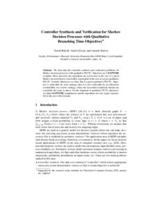 Controller Synthesis and Verification for Markov Decision Processes with Qualitative Branching Time Objectives? Tom´asˇ Br´azdil, Vojtˇech Forejt, and Anton´ın Kuˇcera Faculty of Informatics, Masaryk University, B