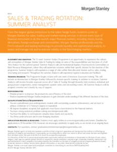 EMEA  SALES & TRADING ROTATION: SUMMER ANALYST From the largest global institutions to the latest hedge funds, investors come to Morgan Stanley for sales, trading and market-making services in almost every type of