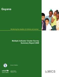 Guyana  Monitoring the situation of children and women Multiple Indicator Cluster Survey Summary Report 2006