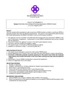 POLICY STATEMENT 8 Subject: Manitoba Gerontological Nursing Association (MGNA) Award Last Reviewed: August, 2014 POLICY Up to two awards will be awarded annually to practicing CRNM members enrolled in a certificate, BPRN