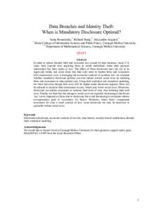 Data Breaches and Identity Theft: When is Mandatory Disclosure Optimal? * Sasha Romanosky,* Richard Sharp,** Alessandro Acquisti * Heinz College of Information Systems and Public Policy, Carnegie Mellon University