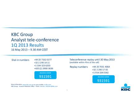 KBC Group Analyst tele-conference 1Q 2013 Results 16 May 2013 – 9.30 AM CEST Dial-in numbers