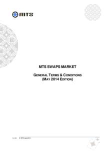 MTS SWAPS MARKET GENERAL TERMS & CONDITIONS (MAY 2014 EDITION) 1 of 16