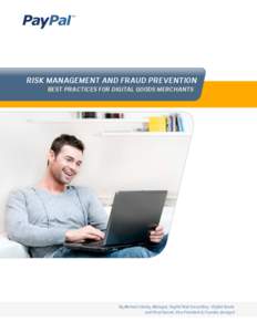 RISK MANAGEMENT AND FRAUD PREVENTION Best Practices for Digital Goods Merchants  September[removed]By Michael Liberty, Manager, PayPal Risk Consulting – Digital Goods