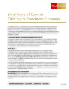 Certificate of Deposit Disclosure Statement Summary Wells Fargo Advisors is providing this summary of the firm’s Certificate of Deposit Disclosure Statement as a result of your recent purchase of a Certificate of Depos