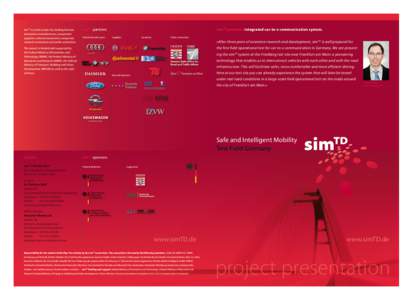 simTD is a joint project by leading German automotive manufacturers, component suppliers, telecommunication companies, research institutions and public authorities.  simTD: partners