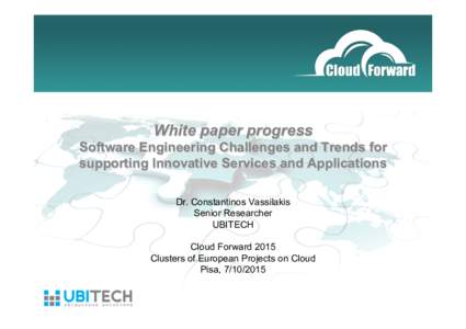 White paper progress Software Engineering Challenges and Trends for supporting Innovative Services and Applications Dr. Constantinos Vassilakis Senior Researcher UBITECH