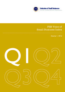 FSB Voice of Small Business Index Quarter 1, 2014 FSB Voice of Small Business Index