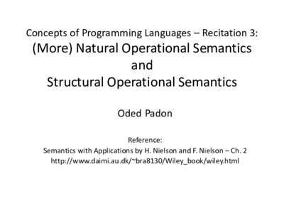 Concepts of Programming Languages – Recitation 3:  (More) Natural Operational Semantics and Structural Operational Semantics Oded Padon