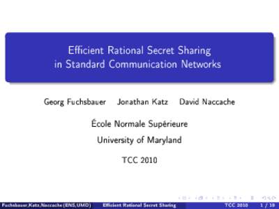 Ecient Rational Secret Sharing in Standard Communication Networks Georg Fuchsbauer  Jonathan Katz