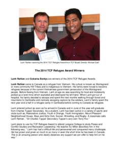 Lanh Rahlan receiving the 2014 TCF Refugee Award from TCF Board Director Michael Galli  The 2014 TCF Refugee Award Winners Lanh Rahlan and Gokarna Banlya are winners of the 2014 TCF Refugee Awards. Lanh Rahlan came to Ca