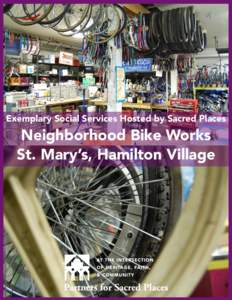 Exemplary Social Services Hosted by Sacred Places  Neighborhood Bike Works St. Mary’s, Hamilton Village  by Ann de Forest