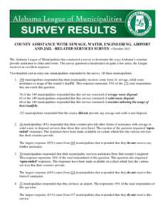 COUNTY ASSISTANCE WITH: SEWAGE, WATER, ENGINEERING, AIRPORT AND JAIL –RELATED SERVICES SURVEY - October 2013 The Alabama League of Municipalities has conducted a survey to determine the ways Alabama’s counties provid