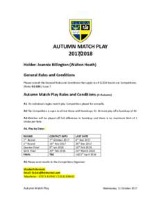 AUTUMN MATCH PLAYHolder: Jeannie Billington (Walton Heath) General Rules and Conditions Please consult the General Rules and Conditions that apply to all SLCGA knock-out Competitions. (Rules G1-G24), Issue 7.